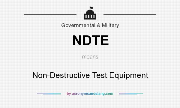 What does NDTE mean? It stands for Non-Destructive Test Equipment