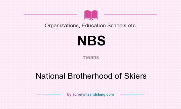 What does NBS mean? It stands for National Brotherhood of Skiers