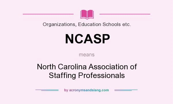 What does NCASP mean? It stands for North Carolina Association of Staffing Professionals