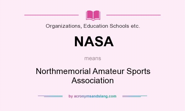 What does NASA mean? It stands for Northmemorial Amateur Sports Association