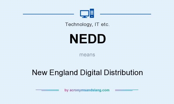 What does NEDD mean? It stands for New England Digital Distribution