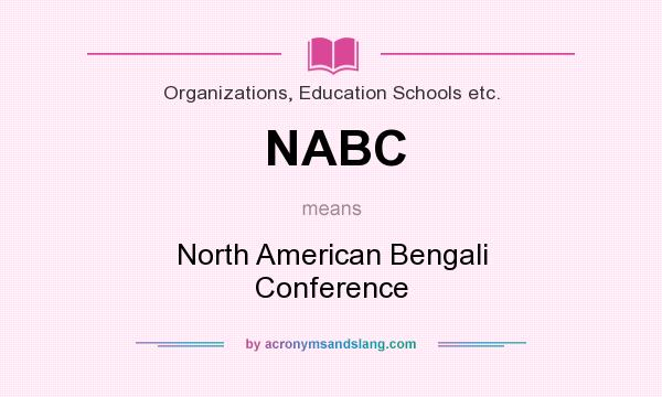 What does NABC mean? It stands for North American Bengali Conference