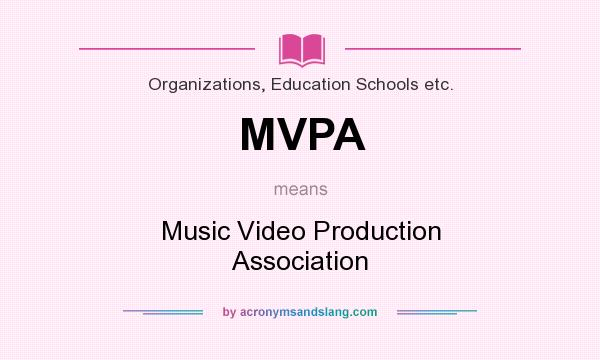 What does MVPA mean? It stands for Music Video Production Association