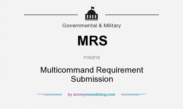 What does MRS mean? It stands for Multicommand Requirement Submission