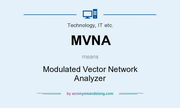 What does MVNA mean? It stands for Modulated Vector Network Analyzer