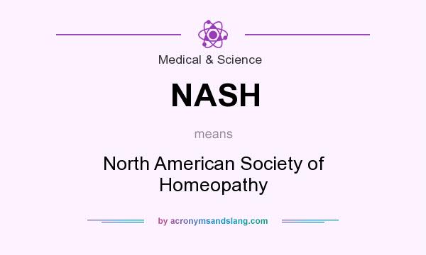 What does NASH mean? It stands for North American Society of Homeopathy