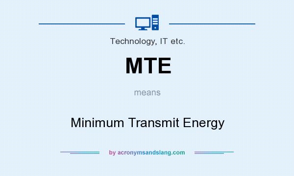 What does MTE mean? It stands for Minimum Transmit Energy
