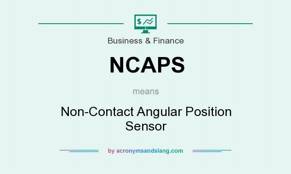 What does NCAPS mean? It stands for Non-Contact Angular Position Sensor