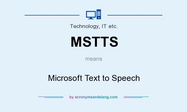What does MSTTS mean? It stands for Microsoft Text to Speech