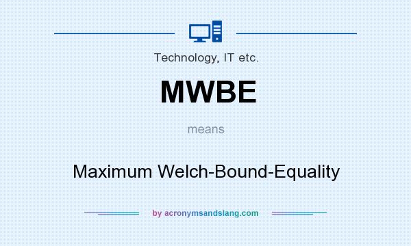 What does MWBE mean? It stands for Maximum Welch-Bound-Equality