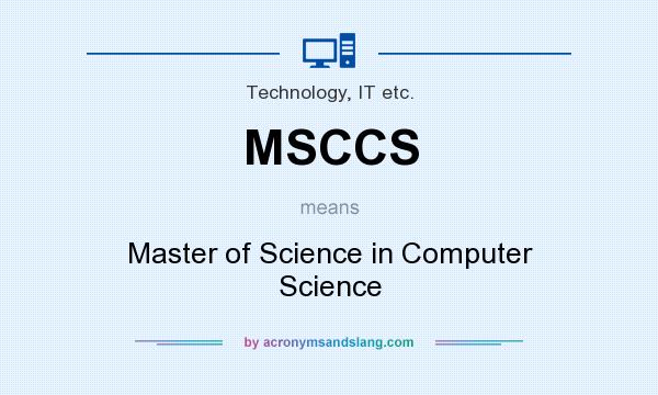 What does MSCCS mean? It stands for Master of Science in Computer Science