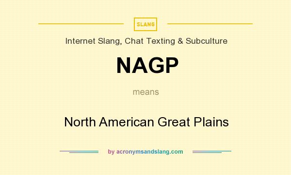 What does NAGP mean? It stands for North American Great Plains