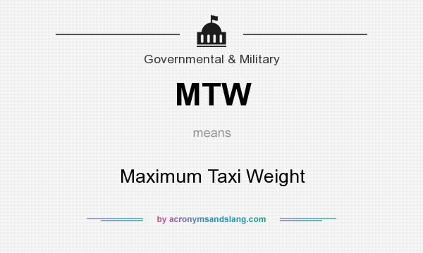 What does MTW mean? It stands for Maximum Taxi Weight