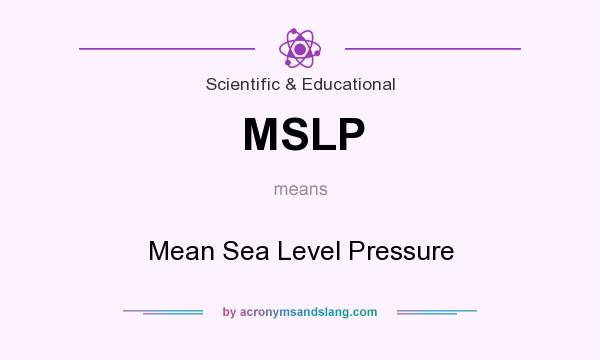 What does MSLP mean? It stands for Mean Sea Level Pressure