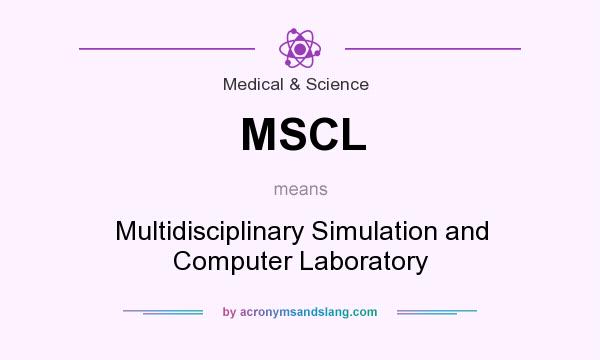 What does MSCL mean? It stands for Multidisciplinary Simulation and Computer Laboratory