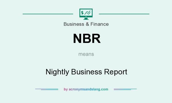 What does NBR mean? It stands for Nightly Business Report