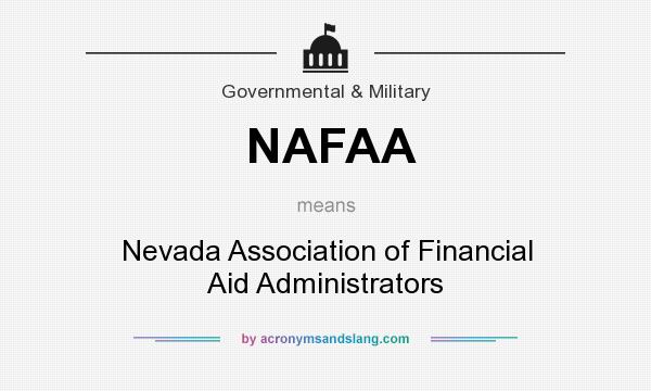 What does NAFAA mean? It stands for Nevada Association of Financial Aid Administrators