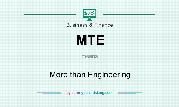 What does MTE mean? It stands for More than Engineering