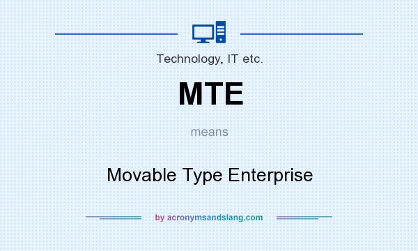 What does MTE mean? It stands for Movable Type Enterprise