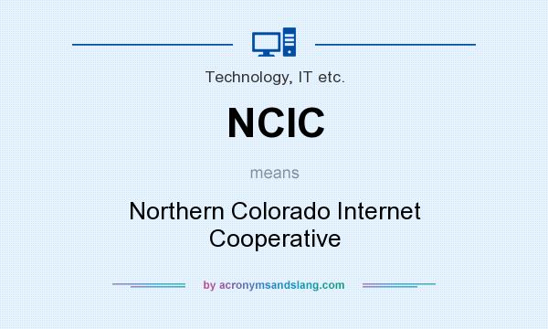What does NCIC mean? It stands for Northern Colorado Internet Cooperative
