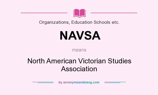 What does NAVSA mean? It stands for North American Victorian Studies Association