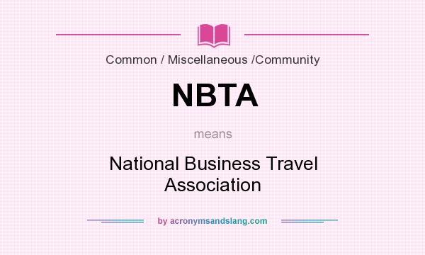 What does NBTA mean? It stands for National Business Travel Association