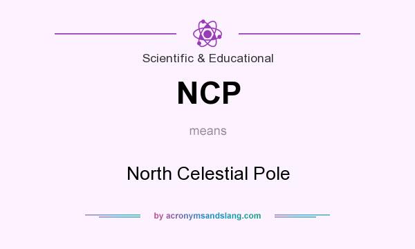 What does NCP mean? It stands for North Celestial Pole