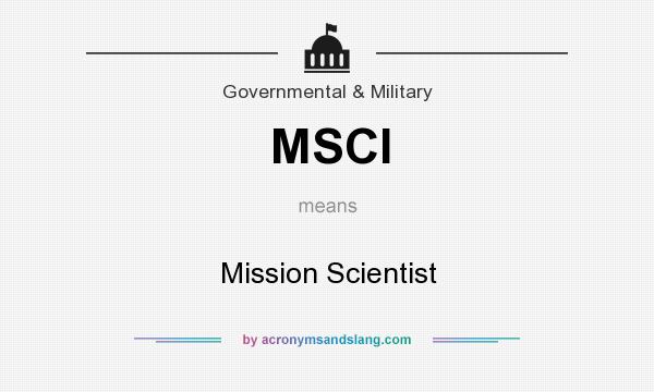 What does MSCI mean? It stands for Mission Scientist