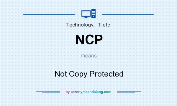 What does NCP mean? It stands for Not Copy Protected