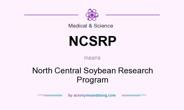 What does NCSRP mean? It stands for North Central Soybean Research Program