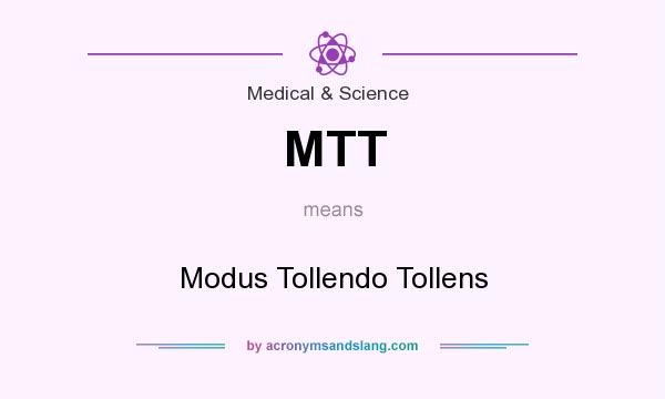 What does MTT mean? It stands for Modus Tollendo Tollens