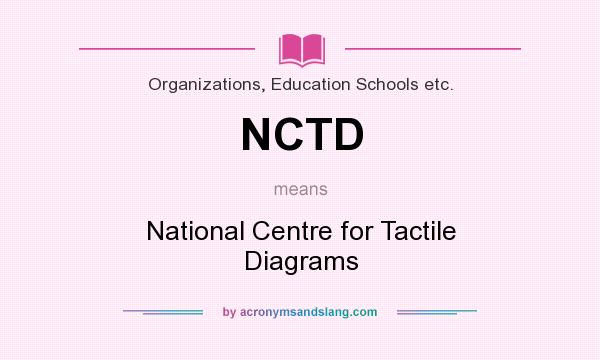 What does NCTD mean? It stands for National Centre for Tactile Diagrams