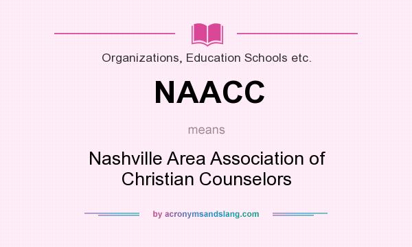 What does NAACC mean? It stands for Nashville Area Association of Christian Counselors