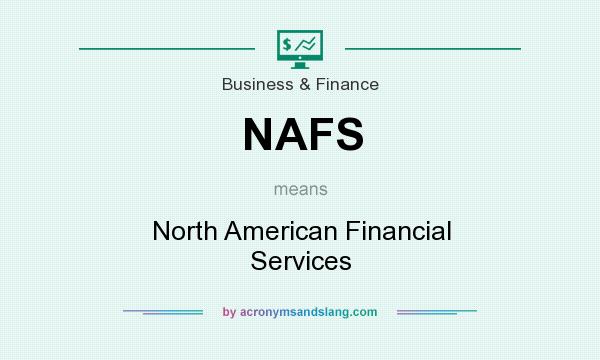 What does NAFS mean? It stands for North American Financial Services