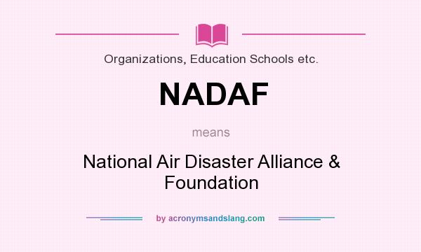 What does NADAF mean? It stands for National Air Disaster Alliance & Foundation