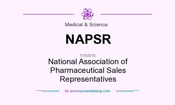 What does NAPSR mean? It stands for National Association of Pharmaceutical Sales Representatives