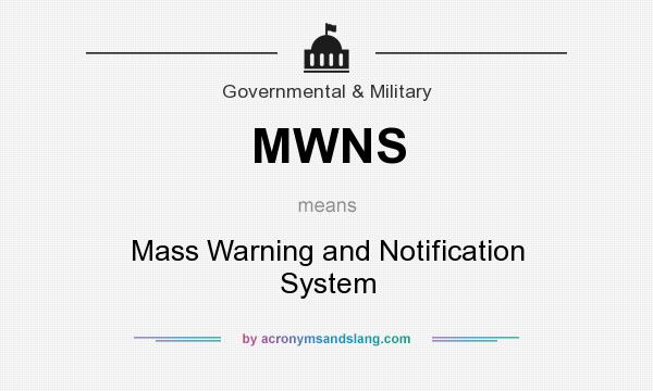 What does MWNS mean? It stands for Mass Warning and Notification System