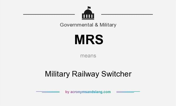 What does MRS mean? It stands for Military Railway Switcher