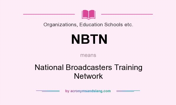 What does NBTN mean? It stands for National Broadcasters Training Network