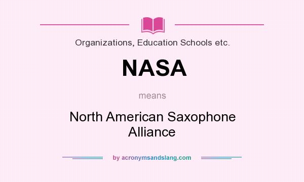 What does NASA mean? It stands for North American Saxophone Alliance