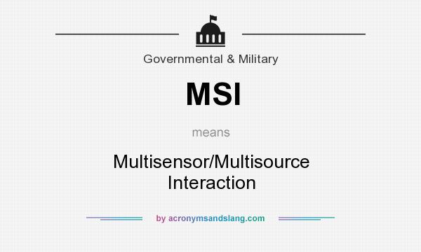 What does MSI mean? It stands for Multisensor/Multisource Interaction