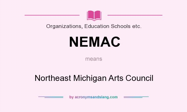 What does NEMAC mean? It stands for Northeast Michigan Arts Council