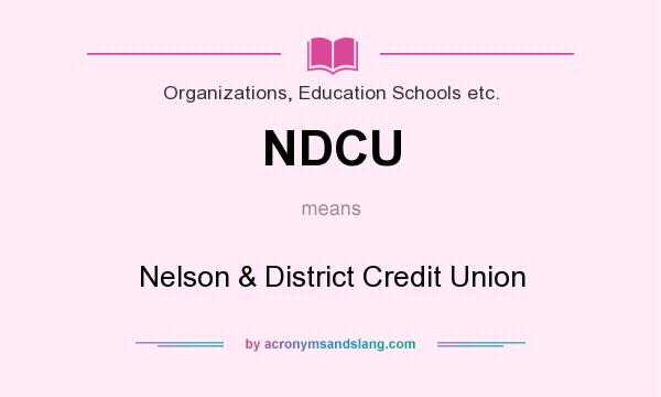 What does NDCU mean? It stands for Nelson & District Credit Union