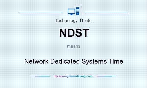 What does NDST mean? It stands for Network Dedicated Systems Time