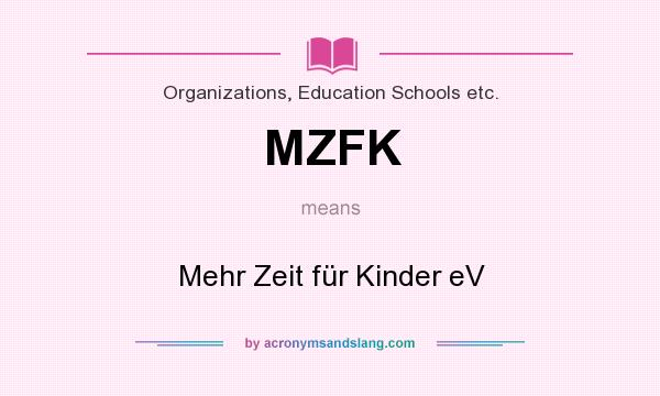 What does MZFK mean? It stands for Mehr Zeit für Kinder eV
