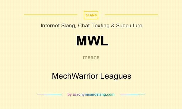 What does MWL mean? It stands for MechWarrior Leagues