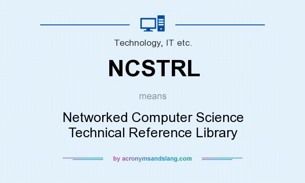 What does NCSTRL mean? It stands for Networked Computer Science Technical Reference Library