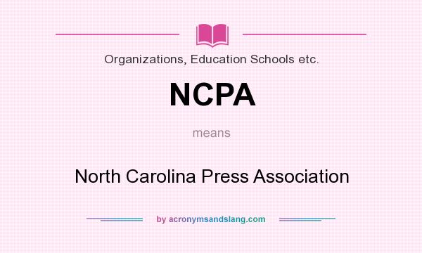 What does NCPA mean? It stands for North Carolina Press Association