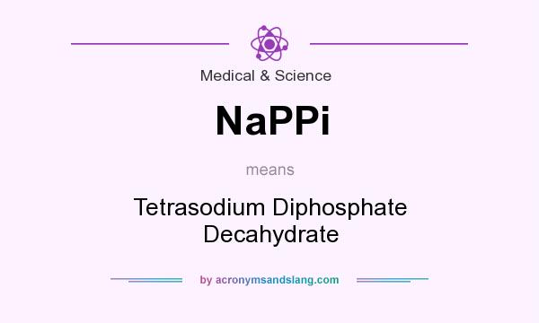 What does NaPPi mean? It stands for Tetrasodium Diphosphate Decahydrate