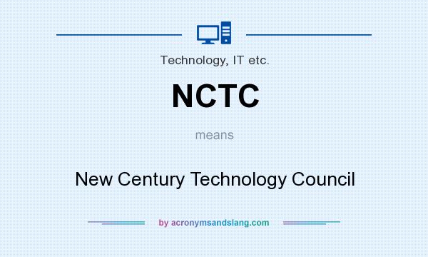 What does NCTC mean? It stands for New Century Technology Council